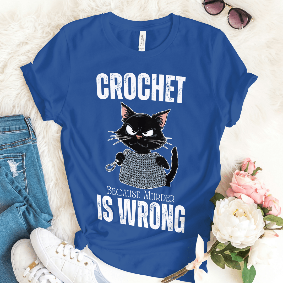 Crochet Because Murder Is Wrong: Funny T-shirt for crochet Lovers