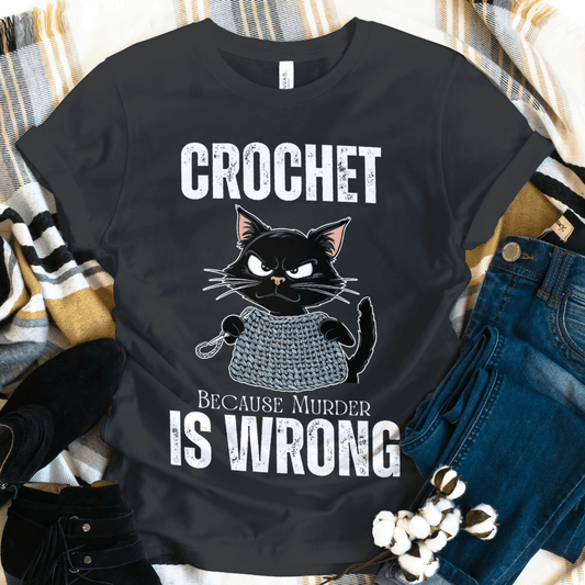 Crochet Because Murder Is Wrong: Funny T-shirt for crochet Lovers